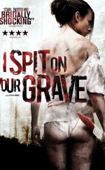 I Spit on Your Grave – Mezarına Tüküreceğim 1080p izle