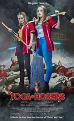 Yoga Hosers – Yoga Hayranları izle 2016 HD