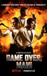 Game Over Man – Oyun Bitti Dostum izle 1080p 2018
