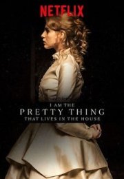 I Am the Pretty Thing That Lives in the House izle 2016