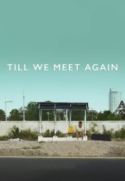 Tekrar Buluşana Kadar – Till We Meet Again (2016)
